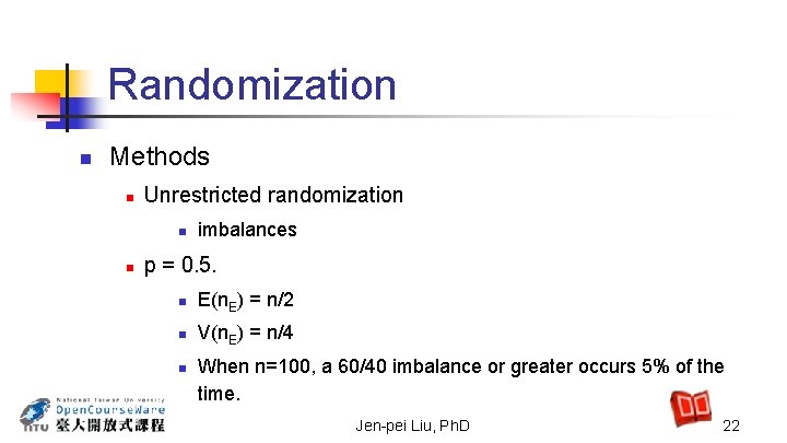 Randomization n Methods n Unrestricted randomization n n imbalances p = 0. 5. n