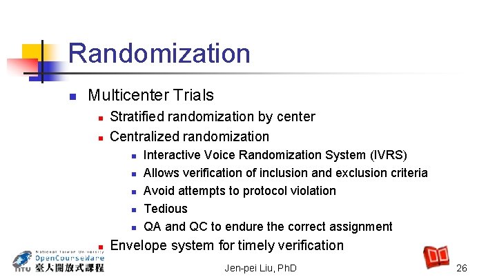 Randomization n Multicenter Trials n n Stratified randomization by center Centralized randomization n n