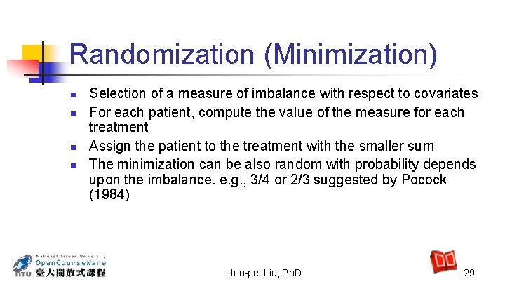 Randomization (Minimization) n n Selection of a measure of imbalance with respect to covariates