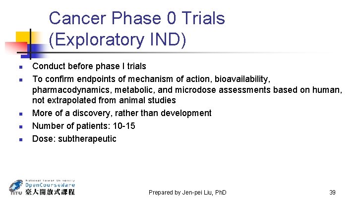 Cancer Phase 0 Trials (Exploratory IND) n n n Conduct before phase I trials