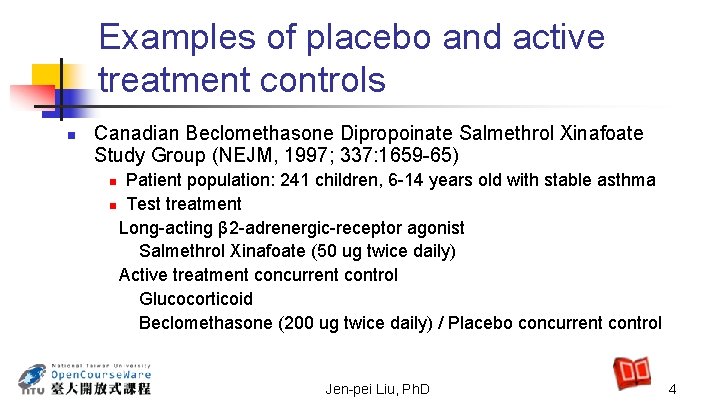 Examples of placebo and active treatment controls n Canadian Beclomethasone Dipropoinate Salmethrol Xinafoate Study