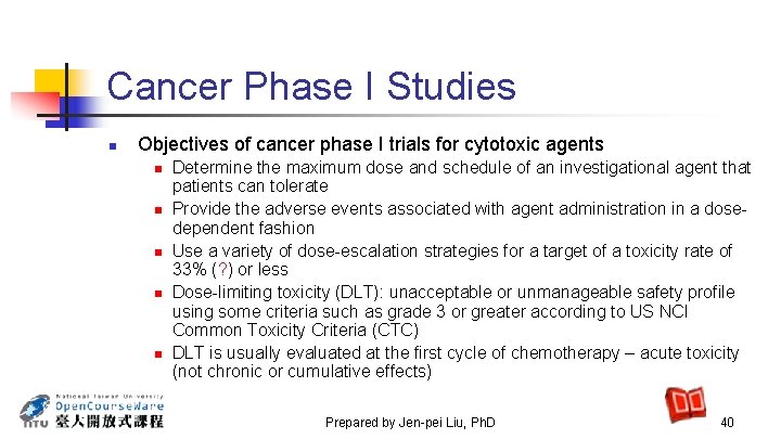 Cancer Phase I Studies n Objectives of cancer phase I trials for cytotoxic agents