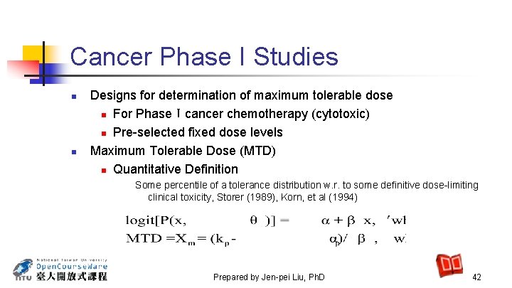 Cancer Phase I Studies n n Designs for determination of maximum tolerable dose n