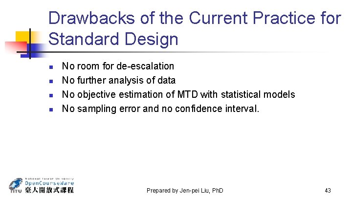 Drawbacks of the Current Practice for Standard Design n n No room for de-escalation