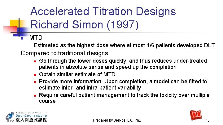 Accelerated Titration Designs Richard Simon (1997) n MTD Estimated as the highest dose where