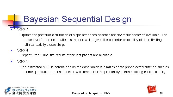 Bayesian Sequential Design n Step 3 Update the posterior distribution of slope after each