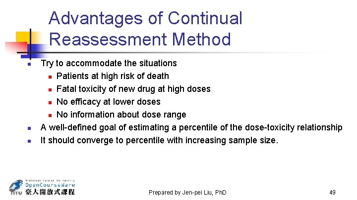 Advantages of Continual Reassessment Method n n n Try to accommodate the situations n