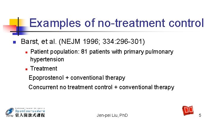 Examples of no-treatment control n Barst, et al. (NEJM 1996; 334: 296 -301) n