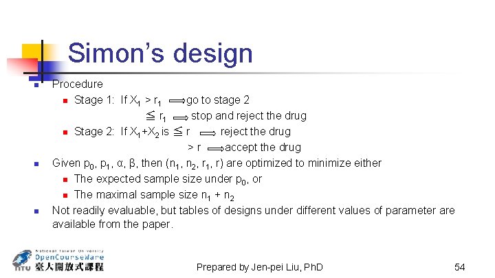 Simon’s design n Procedure n Stage 1: If X 1 > r 1 go