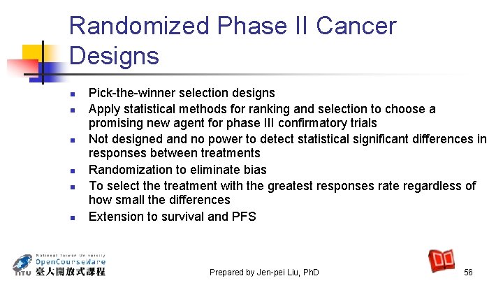 Randomized Phase II Cancer Designs n n n Pick-the-winner selection designs Apply statistical methods