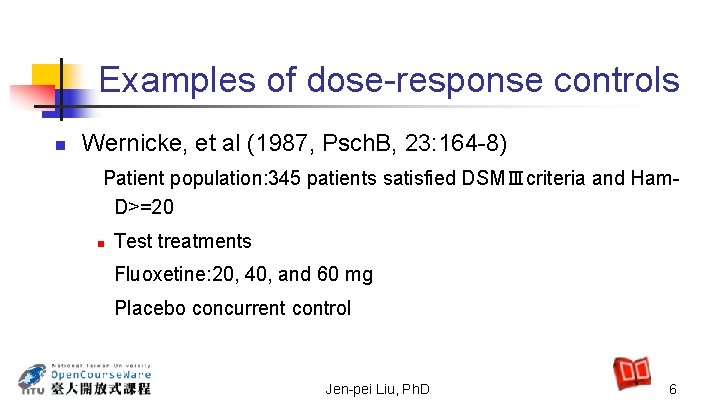 Examples of dose-response controls n Wernicke, et al (1987, Psch. B, 23: 164 -8)
