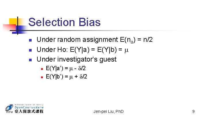 Selection Bias n n n Under random assignment E(na) = n/2 Under Ho: E(Y|a)