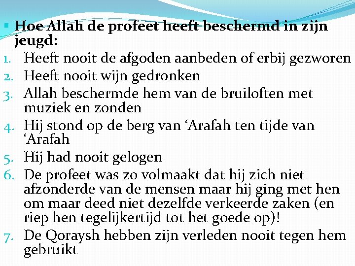 § Hoe Allah de profeet heeft beschermd in zijn jeugd: 1. Heeft nooit de