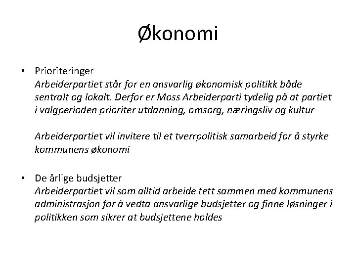 Økonomi • Prioriteringer Arbeiderpartiet står for en ansvarlig økonomisk politikk både sentralt og lokalt.