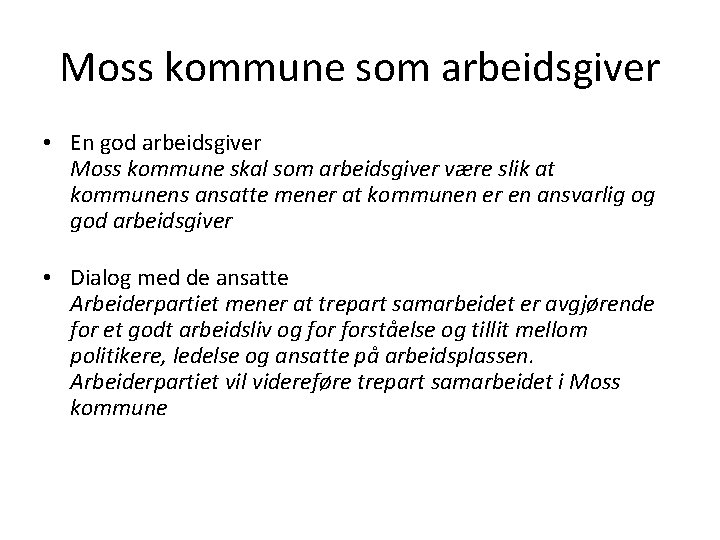 Moss kommune som arbeidsgiver • En god arbeidsgiver Moss kommune skal som arbeidsgiver være