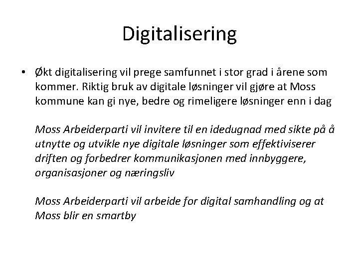 Digitalisering • Økt digitalisering vil prege samfunnet i stor grad i årene som kommer.