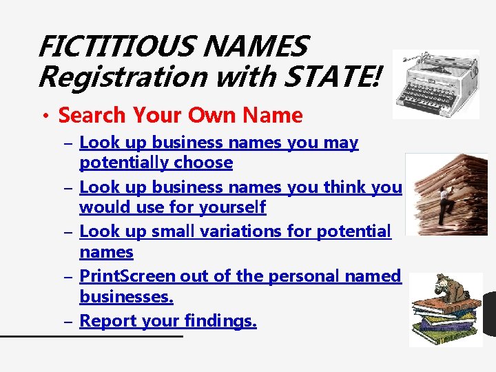 FICTITIOUS NAMES Registration with STATE! • Search Your Own Name – Look up business