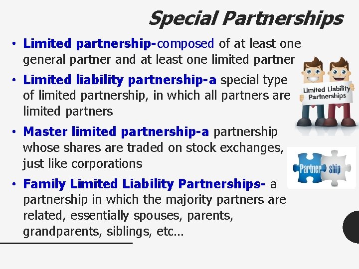 Special Partnerships • Limited partnership-composed of at least one general partner and at least