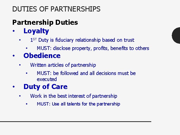 DUTIES OF PARTNERSHIPS Partnership Duties • Loyalty 1 ST Duty is fiduciary relationship based