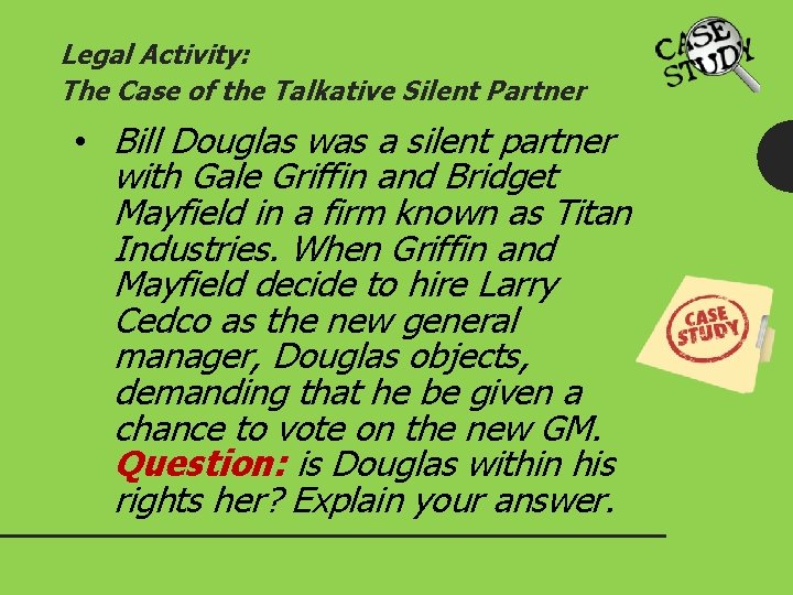 Legal Activity: The Case of the Talkative Silent Partner • Bill Douglas was a
