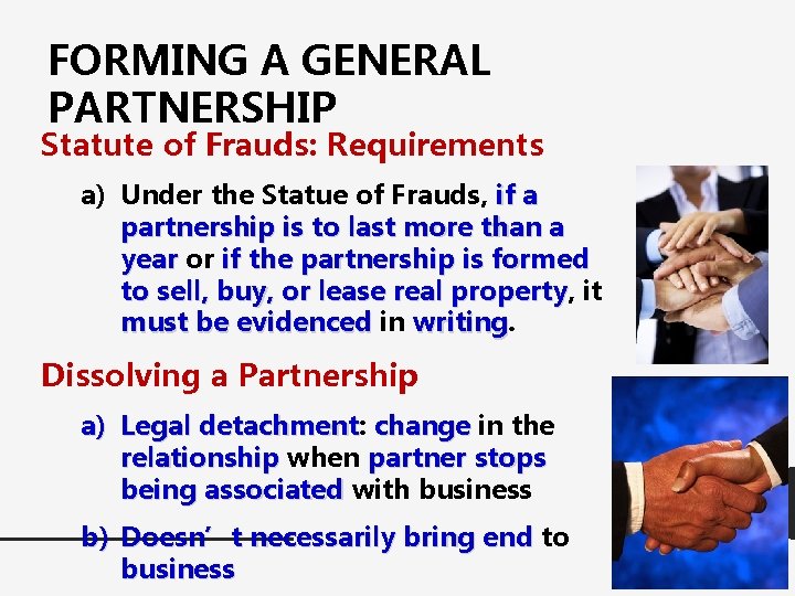 FORMING A GENERAL PARTNERSHIP Statute of Frauds: Requirements a) Under the Statue of Frauds,