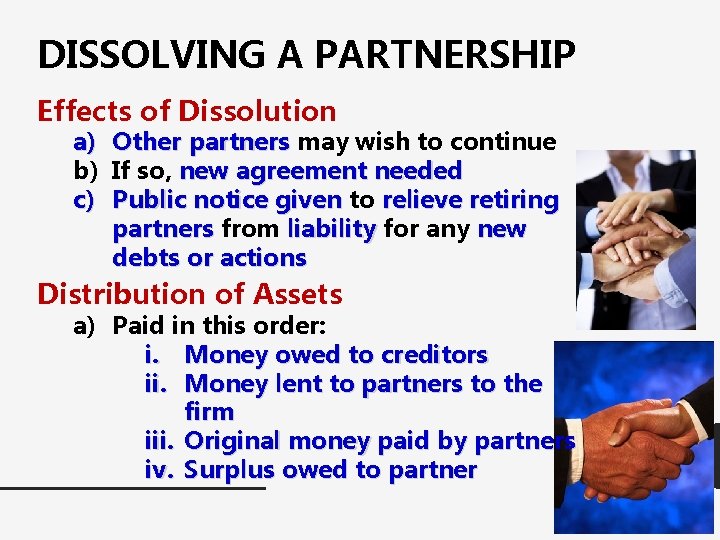 DISSOLVING A PARTNERSHIP Effects of Dissolution a) b) c) Other partners may wish to