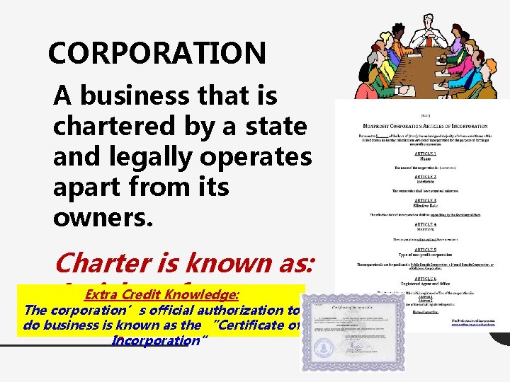 CORPORATION A business that is chartered by a state and legally operates apart from