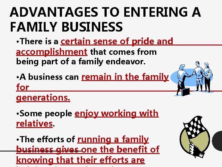 ADVANTAGES TO ENTERING A FAMILY BUSINESS • There is a certain sense of pride
