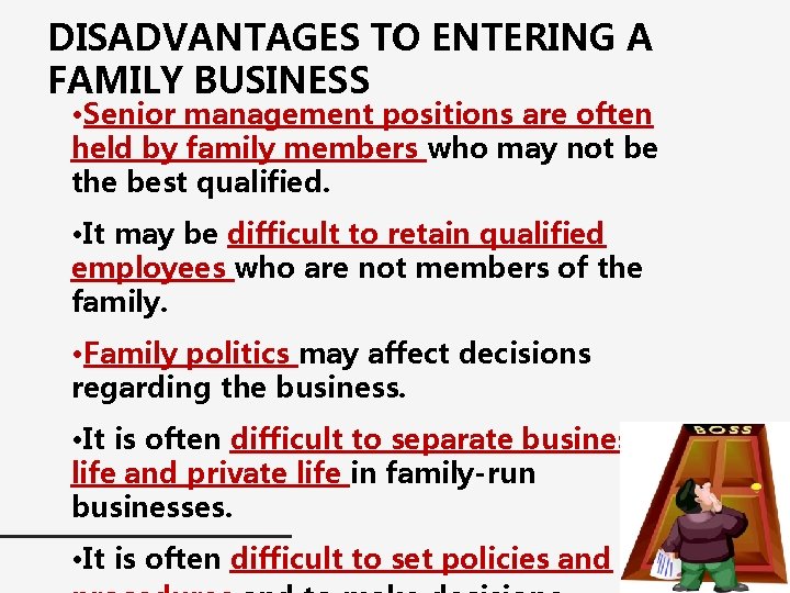 DISADVANTAGES TO ENTERING A FAMILY BUSINESS • Senior management positions are often held by