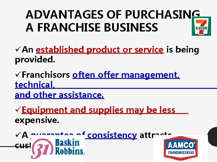 ADVANTAGES OF PURCHASING A FRANCHISE BUSINESS üAn established product or service is being provided.
