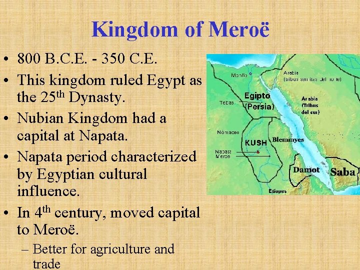Kingdom of Meroë • 800 B. C. E. - 350 C. E. • This