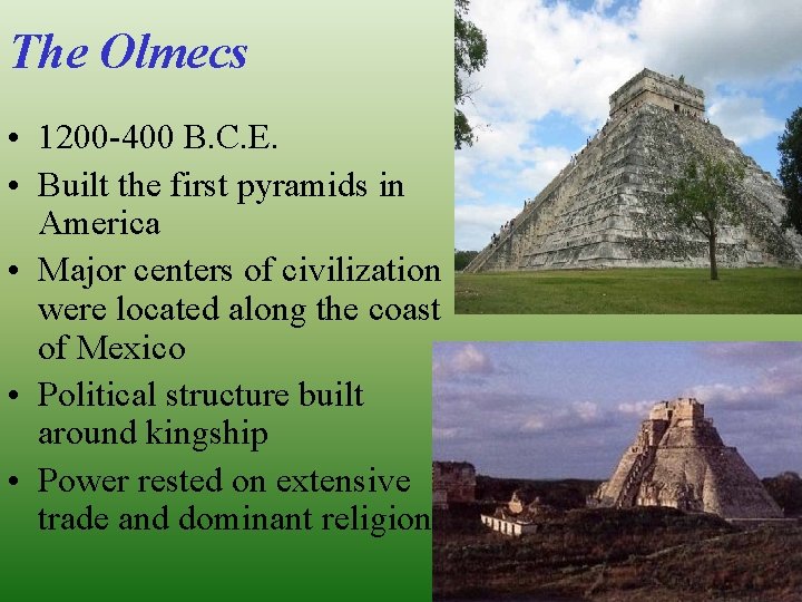The Olmecs • 1200 -400 B. C. E. • Built the first pyramids in