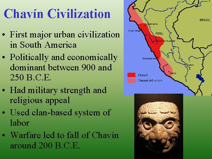 Chavín Civilization • First major urban civilization in South America • Politically and economically