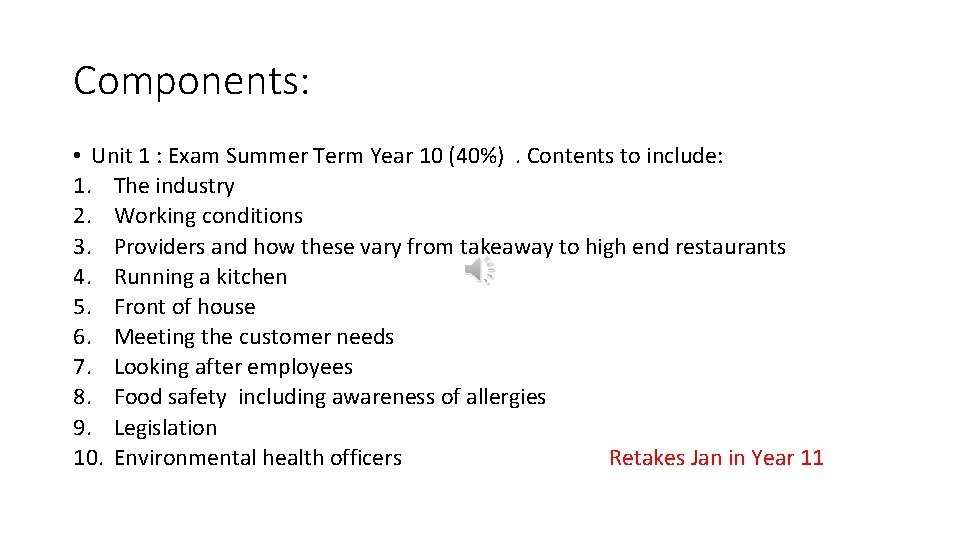 Components: • Unit 1 : Exam Summer Term Year 10 (40%). Contents to include: