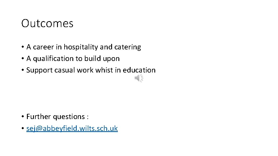 Outcomes • A career in hospitality and catering • A qualification to build upon