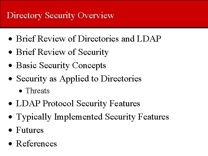 Directory Security Overview · · Brief Review of Directories and LDAP Brief Review of