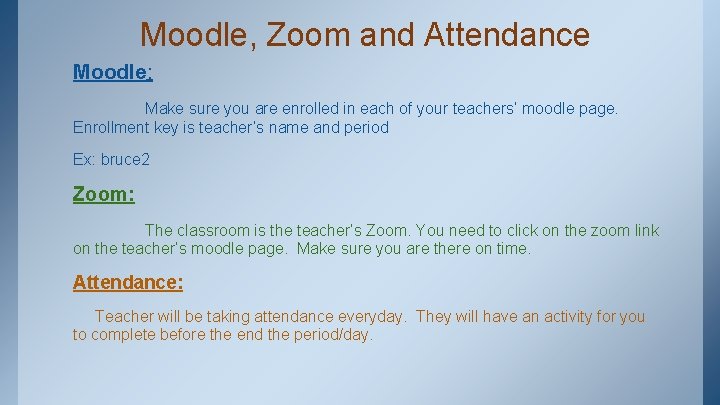 Moodle, Zoom and Attendance Moodle: Make sure you are enrolled in each of your
