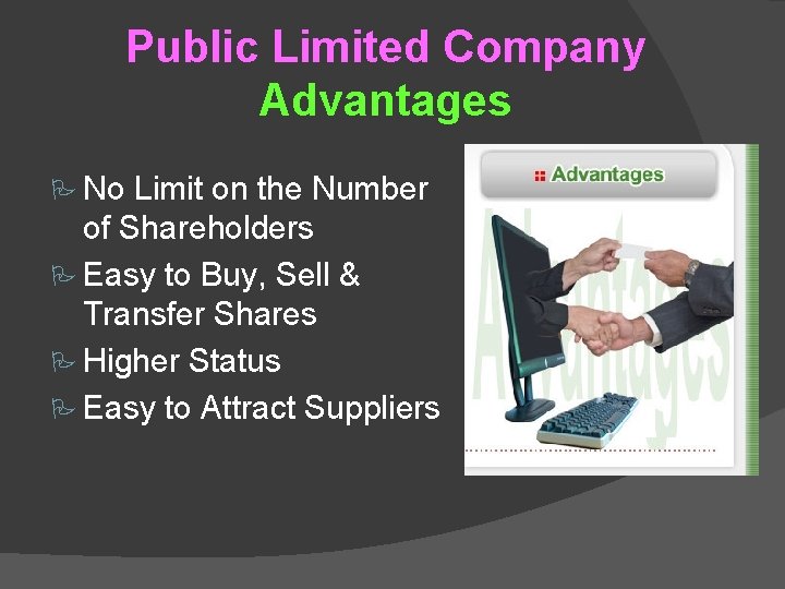 Public Limited Company Advantages No Limit on the Number of Shareholders Easy to Buy,