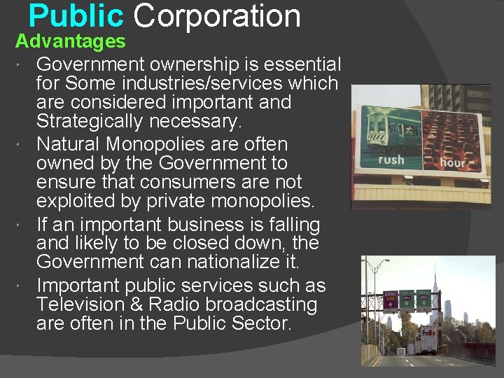 Public Corporation Advantages Government ownership is essential for Some industries/services which are considered important