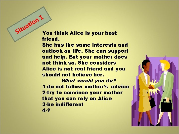 a u t Si 1 n tio You think Alice is your best friend.