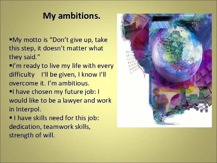 My ambitions. §My motto is “Don’t give up, take this step, it doesn’t matter