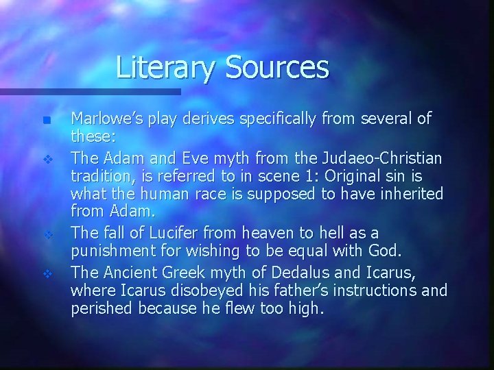 Literary Sources n v v v Marlowe’s play derives specifically from several of these: