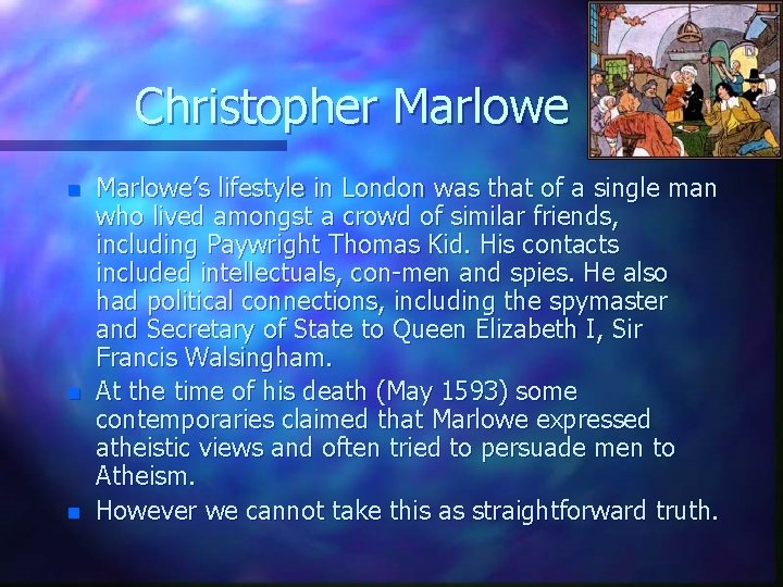 Christopher Marlowe n n n Marlowe’s lifestyle in London was that of a single