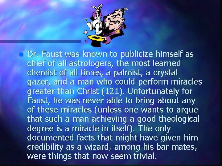 n Dr. Faust was known to publicize himself as chief of all astrologers, the