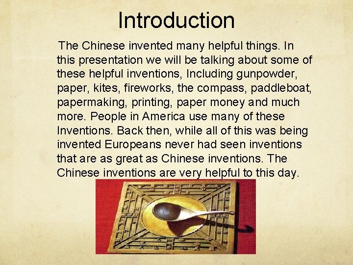 Introduction The Chinese invented many helpful things. In this presentation we will be talking