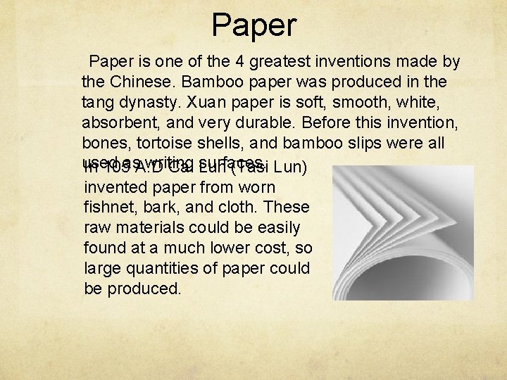 Paper is one of the 4 greatest inventions made by the Chinese. Bamboo paper