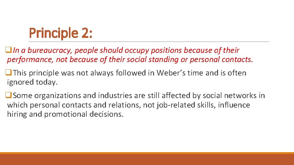 Principle 2: q. In a bureaucracy, people should occupy positions because of their performance,