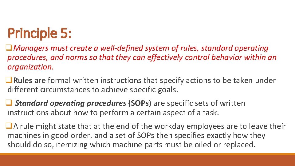 Principle 5: q. Managers must create a well-defined system of rules, standard operating procedures,