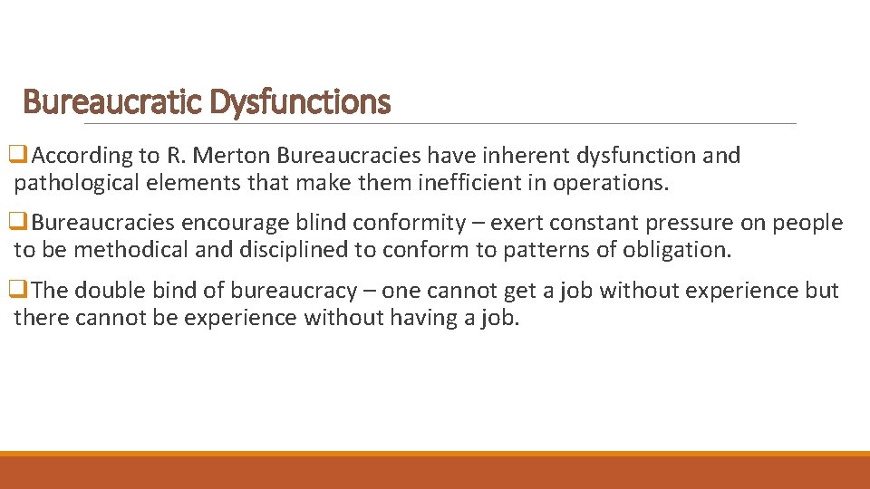 Bureaucratic Dysfunctions q. According to R. Merton Bureaucracies have inherent dysfunction and pathological elements