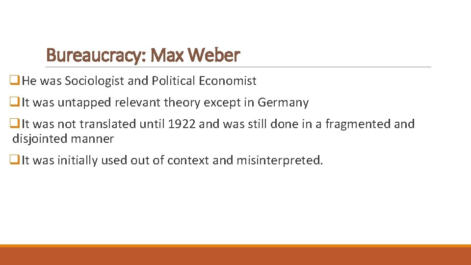 Bureaucracy: Max Weber q. He was Sociologist and Political Economist q. It was untapped